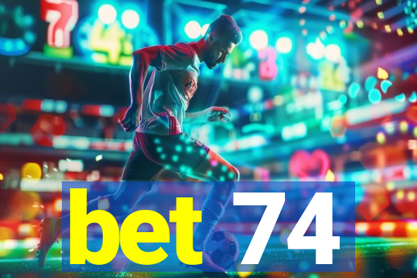 bet 74